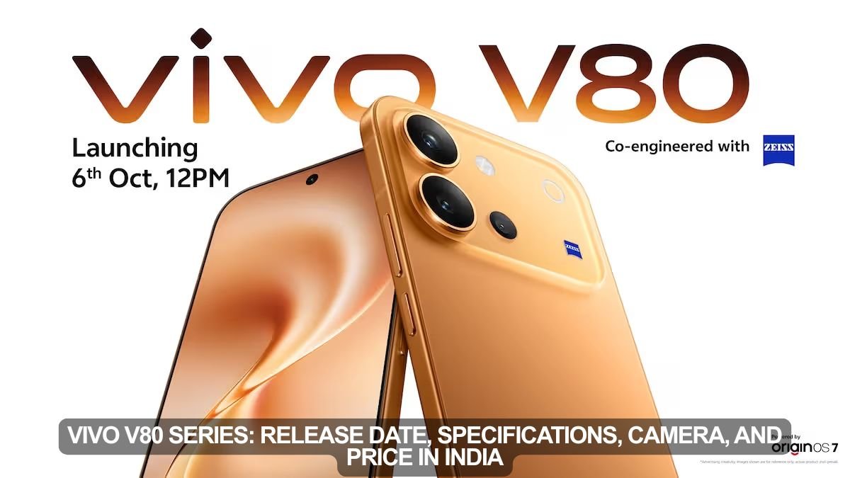 Vivo V80 Series: Release Date, Specifications, Camera, and Price in India